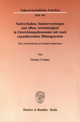 Cremer |  Suchverhalten, Statuserwartungen und offene Arbeitslosigkeit in Entwicklungsökonomien mit rasch expandierendem Bildungssystem. | eBook | Sack Fachmedien