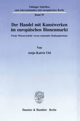 Uhl |  Der Handel mit Kunstwerken im europäischen Binnenmarkt. | eBook | Sack Fachmedien