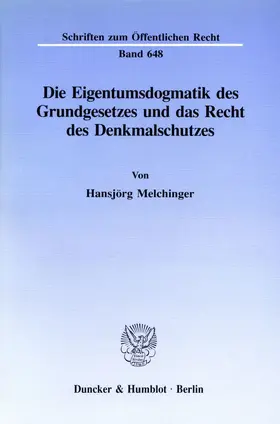 Melchinger |  Die Eigentumsdogmatik des Grundgesetzes und das Recht des Denkmalschutzes. | eBook | Sack Fachmedien