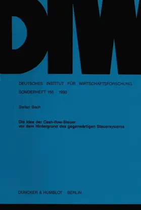 Bach |  Die Idee der Cash-flow-Steuer vor dem Hintergrund des gegenwärtigen Steuersystems. | eBook | Sack Fachmedien