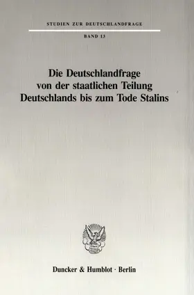  Die Deutschlandfrage von der staatlichen Teilung Deutschlands bis zum Tode Stalins. | eBook | Sack Fachmedien