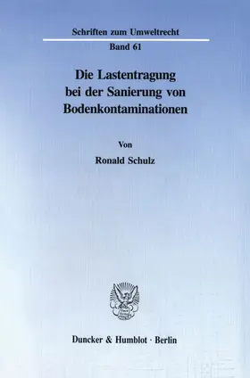 Schulz |  Die Lastentragung bei der Sanierung von Bodenkontaminationen. | eBook | Sack Fachmedien