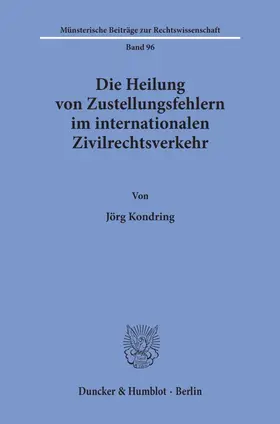 Kondring |  Die Heilung von Zustellungsfehlern im internationalen Zivilrechtsverkehr. | eBook | Sack Fachmedien