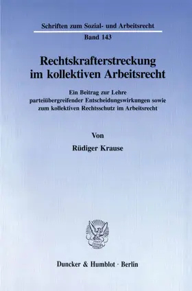 Krause |  Rechtskrafterstreckung im kollektiven Arbeitsrecht. | eBook | Sack Fachmedien