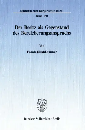 Klinkhammer |  Der Besitz als Gegenstand des Bereicherungsanspruchs. | eBook | Sack Fachmedien