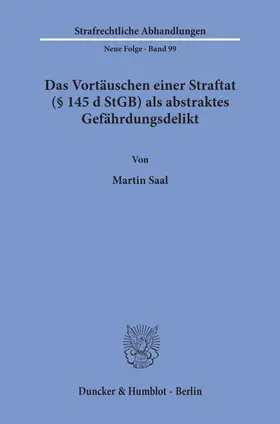 Saal |  Das Vortäuschen einer Straftat (§ 145 d StGB) als abstraktes Gefährdungsdelikt. | eBook | Sack Fachmedien