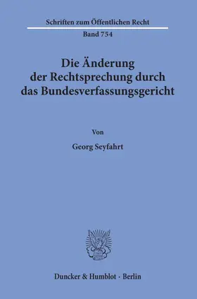 Seyfarth |  Die Änderung der Rechtsprechung durch das Bundesverfassungsgericht | eBook | Sack Fachmedien