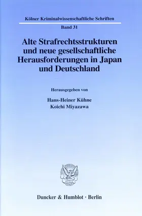 Kühne / Miyazawa |  Alte Strafrechtsstrukturen und neue gesellschaftliche Herausforderungen in Japan und Deutschland | eBook | Sack Fachmedien