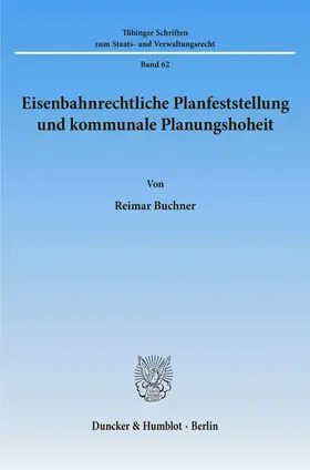 Buchner |  Eisenbahnrechtliche Planfeststellung und kommunale Planungshoheit. | eBook | Sack Fachmedien