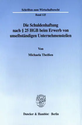 Theißen |  Die Schuldenhaftung nach § 25 HGB beim Erwerb von unselbständigen Unternehmensteilen. | eBook | Sack Fachmedien