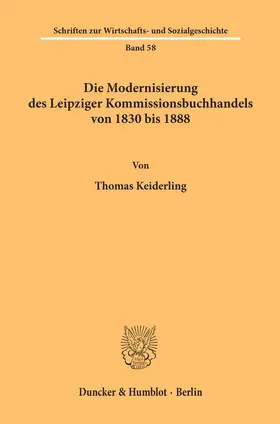 Keiderling | Die Modernisierung des Leipziger Kommissionsbuchhandels von 1830 bis 1888. | E-Book | sack.de