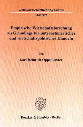 Oppenländer |  Empirische Wirtschaftsforschung als Grundlage für unternehmerisches und wirtschaftspolitisches Handeln | eBook | Sack Fachmedien