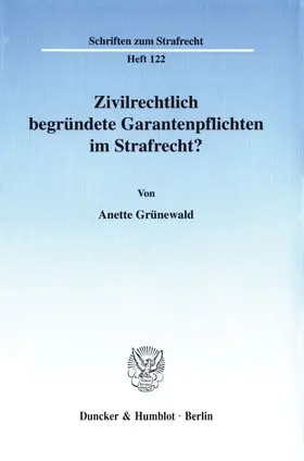 Grünewald |  Zivilrechtlich begründete Garantenpflichten im Strafrecht? | eBook | Sack Fachmedien