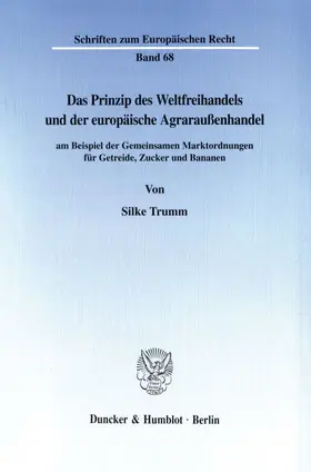 Trumm |  Das Prinzip des Weltfreihandels und der europäische Agraraußenhandel | eBook | Sack Fachmedien