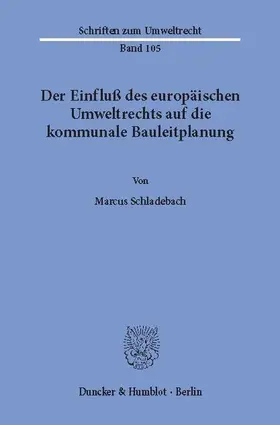 Schladebach |  Der Einfluß des europäischen Umweltrechts auf die kommunale Bauleitplanung. | eBook | Sack Fachmedien