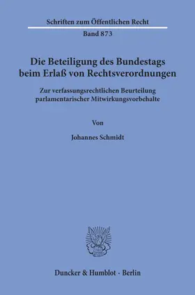 Schmidt |  Die Beteiligung des Bundestags beim Erlaß von Rechtsverordnungen | eBook | Sack Fachmedien