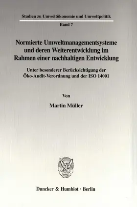 Müller |  Normierte Umweltmanagementsysteme und deren Weiterentwicklung im Rahmen einer nachhaltigen Entwicklung. | eBook | Sack Fachmedien
