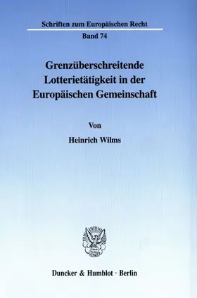 Wilms |  Grenzüberschreitende Lotterietätigkeit in der Europäischen Gemeinschaft. | eBook | Sack Fachmedien