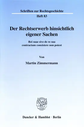 Zimmermann |  Der Rechtserwerb hinsichtlich eigener Sachen. | eBook | Sack Fachmedien