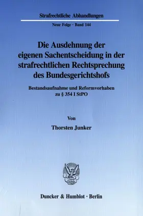 Junker |  Die Ausdehnung der eigenen Sachentscheidung in der strafrechtlichen Rechtsprechung des Bundesgerichtshofs. | eBook | Sack Fachmedien