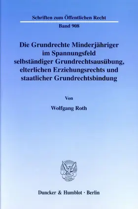 Roth |  Die Grundrechte Minderjähriger im Spannungsfeld selbständiger Grundrechtsausübung, elterlichen Erziehungsrechts und staatlicher Grundrechtsbindung. | eBook | Sack Fachmedien