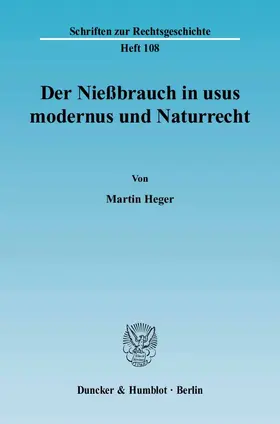 Heger |  Der Nießbrauch in usus modernus und Naturrecht | eBook | Sack Fachmedien