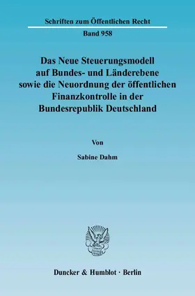 Dahm |  Das Neue Steuerungsmodell auf Bundes- und Länderebene sowie die Neuordnung der öffentlichen Finanzkontrolle in der Bundesrepublik Deutschland | eBook | Sack Fachmedien