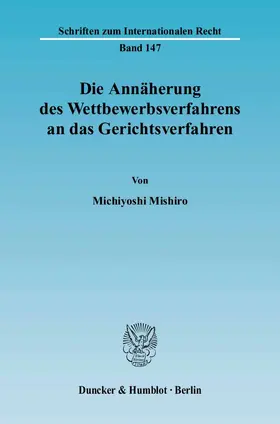 Mishiro |  Die Annäherung des Wettbewerbsverfahrens an das Gerichtsverfahren | eBook | Sack Fachmedien