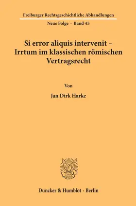 Harke | Si error aliquis intervenit – Irrtum im klassischen römischen Vertragsrecht. | E-Book | sack.de