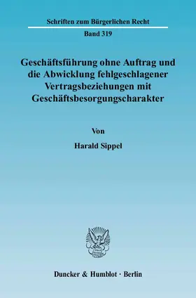 Sippel |  Geschäftsführung ohne Auftrag und die Abwicklung fehlgeschlagener Vertragsbeziehungen mit Geschäftsbesorgungscharakter | eBook | Sack Fachmedien