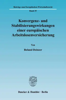 Deinzer |  Konvergenz- und Stabilisierungswirkungen einer europäischen Arbeitslosenversicherung | eBook | Sack Fachmedien