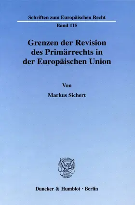 Sichert |  Grenzen der Revision des Primärrechts in der Europäischen Union. | eBook | Sack Fachmedien