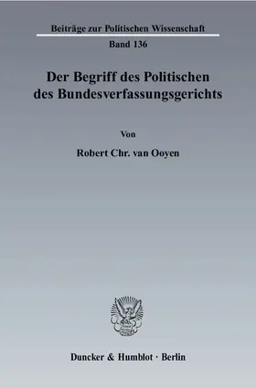 Ooyen |  Der Begriff des Politischen des Bundesverfassungsgerichts | eBook | Sack Fachmedien