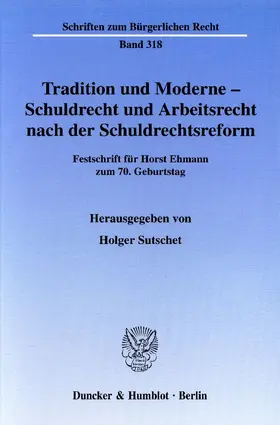 Sutschet |  Tradition und Moderne - Schuldrecht und Arbeitsrecht nach der Schuldrechtsreform | eBook | Sack Fachmedien