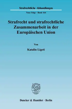 Ligeti |  Strafrecht und strafrechtliche Zusammenarbeit in der Europäischen Union | eBook | Sack Fachmedien