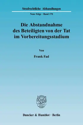 Fad |  Die Abstandnahme des Beteiligten von der Tat im Vorbereitungsstadium | eBook | Sack Fachmedien