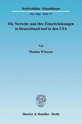 Wössner |  Die Notwehr und ihre Einschränkungen in Deutschland und in den USA | eBook | Sack Fachmedien