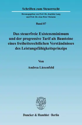 Liesenfeld |  Das steuerfreie Existenzminimum und der progressive Tarif als Bausteine eines freiheitsrechtlichen Verständnisses des Leistungsfähigkeitsprinzips | eBook | Sack Fachmedien