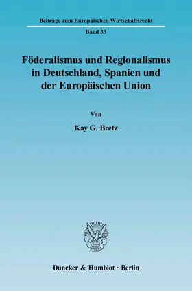 Bretz |  Föderalismus und Regionalismus in Deutschland, Spanien und der Europäischen Union | eBook | Sack Fachmedien