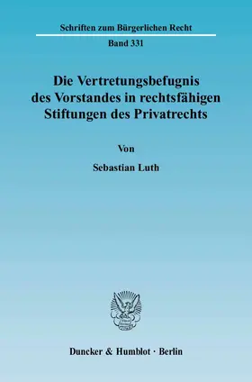 Luth |  Die Vertretungsbefugnis des Vorstandes in rechtsfähigen Stiftungen des Privatrechts | eBook | Sack Fachmedien
