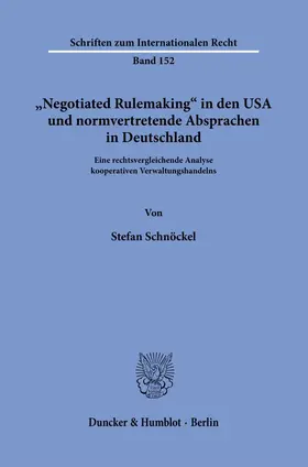 Schnöckel |  "Negotiated Rulemaking" in den USA und normvertretende Absprachen in Deutschland. | eBook | Sack Fachmedien