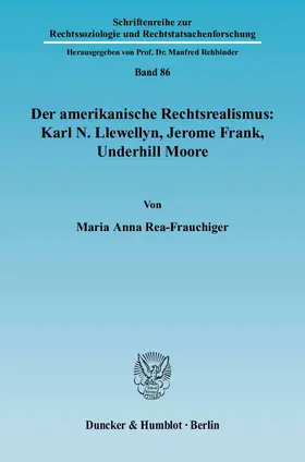 Rea-Frauchiger |  Der amerikanische Rechtsrealismus: Karl N. Llewellyn, Jerome Frank, Underhill Moore | eBook | Sack Fachmedien