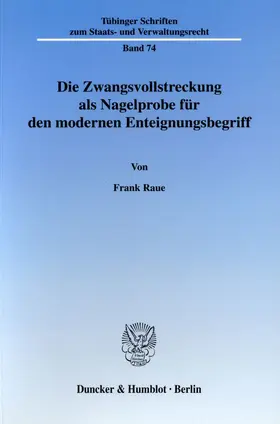 Raue |  Die Zwangsvollstreckung als Nagelprobe für den modernen Enteignungsbegriff. | eBook | Sack Fachmedien