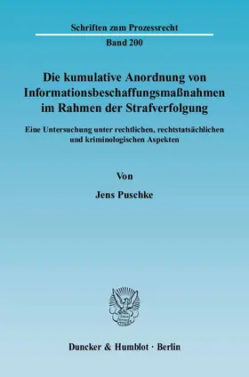 Puschke |  Die kumulative Anordnung von Informationsbeschaffungsmaßnahmen im Rahmen der Strafverfolgung | eBook | Sack Fachmedien