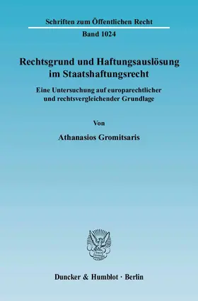 Gromitsaris |  Rechtsgrund und Haftungsauslösung im Staatshaftungsrecht | eBook | Sack Fachmedien