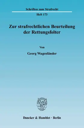 Wagenländer |  Zur strafrechtlichen Beurteilung der Rettungsfolter | eBook | Sack Fachmedien