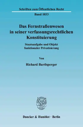 Bartlsperger |  Das Fernstraßenwesen in seiner verfassungsrechtlichen Konstituierung | eBook | Sack Fachmedien