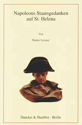 Leisner |  Napoleons Staatsgedanken auf St. Helena. | eBook | Sack Fachmedien