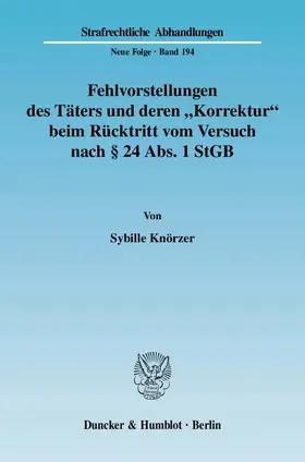 Knörzer |  Fehlvorstellungen des Täters und deren "Korrektur" beim Rücktritt vom Versuch nach § 24 Abs. 1 StGB | eBook | Sack Fachmedien