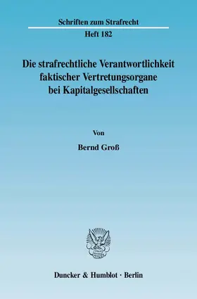 Groß |  Die strafrechtliche Verantwortlichkeit faktischer Vertretungsorgane bei Kapitalgesellschaften. | eBook | Sack Fachmedien